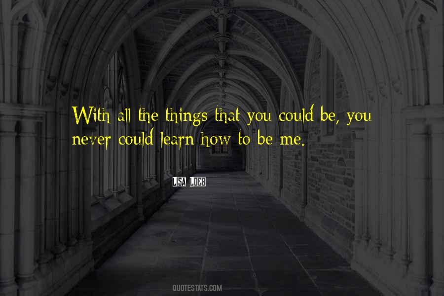 How To Be Me Quotes #156795