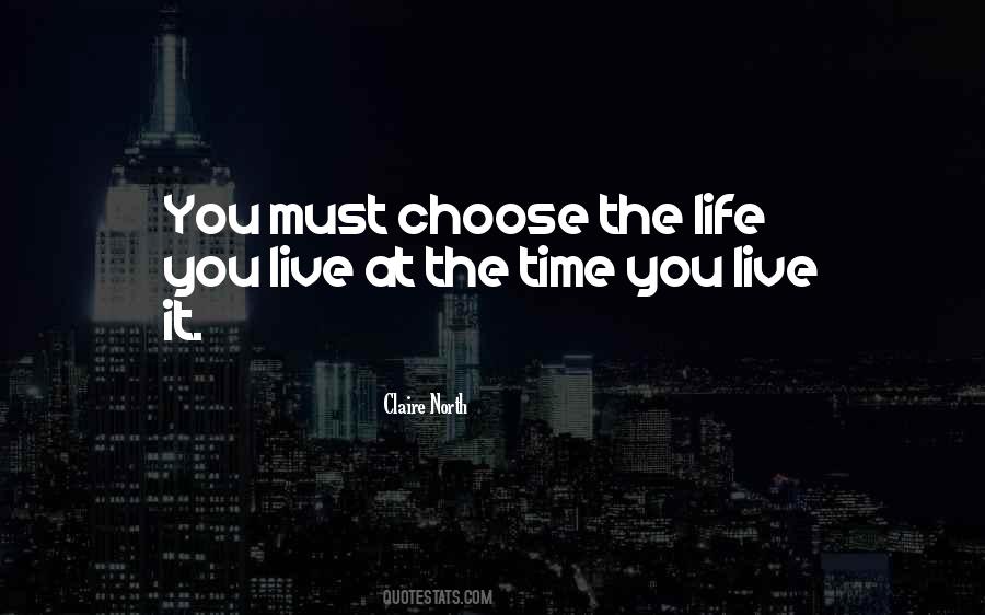 I Choose To Live By Choice Quotes #1130638