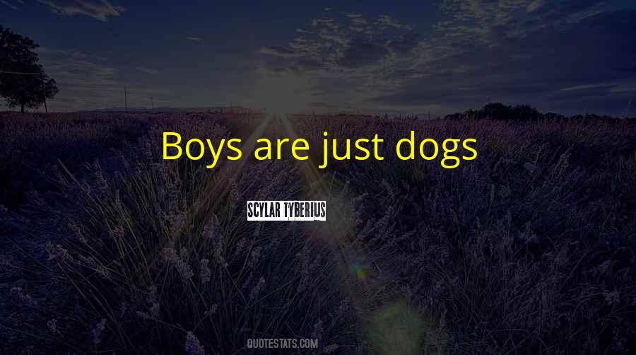 Dogs Are Dogs Quotes #113971