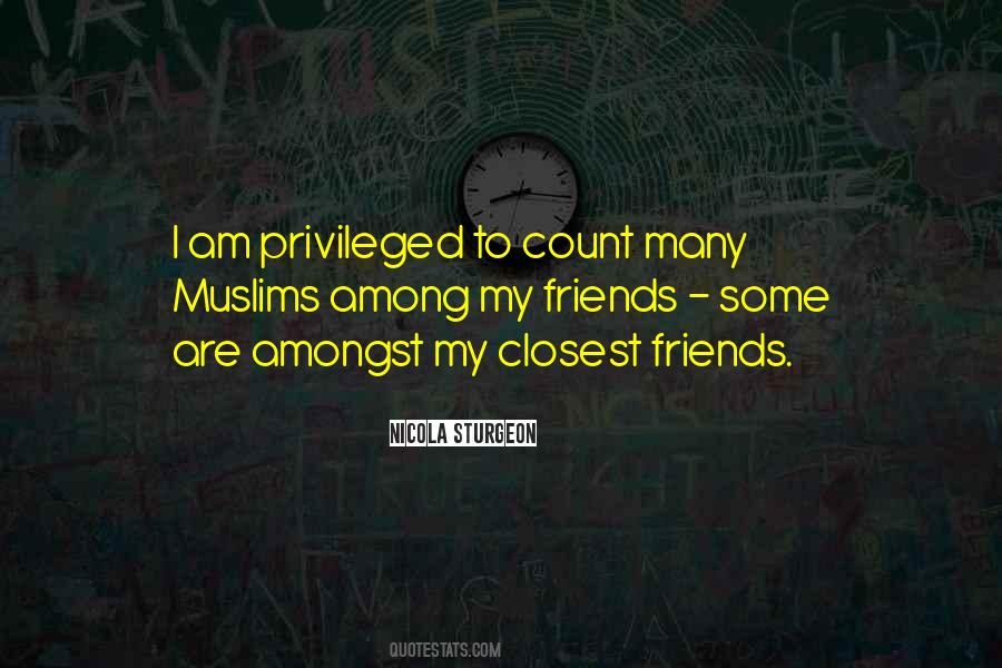 One Of My Closest Friends Quotes #498686