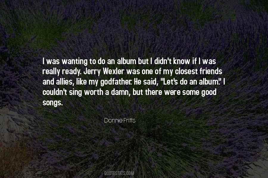 One Of My Closest Friends Quotes #545259