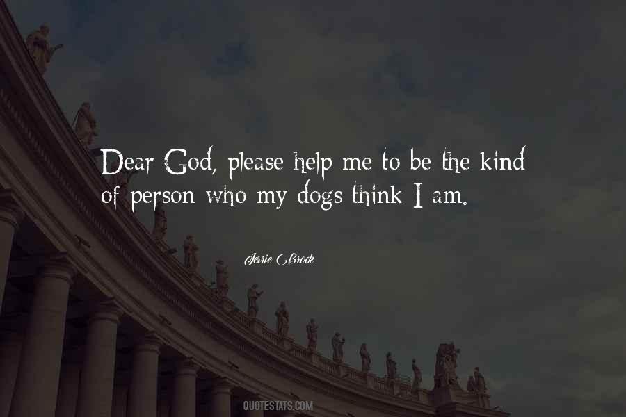 Dear God Please Help Me Quotes #31112