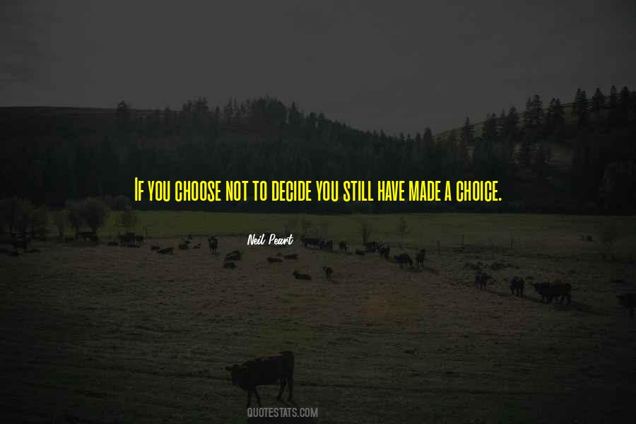 If You Choose Not To Decide Quotes #1782909