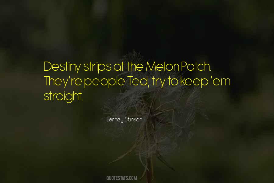 You Are One In A Melon Quotes #1366519