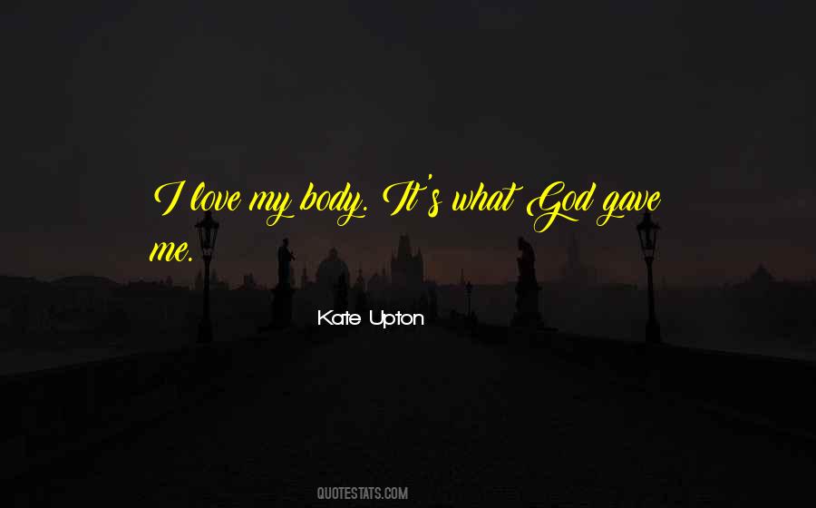 I Love My Body Quotes #1030945