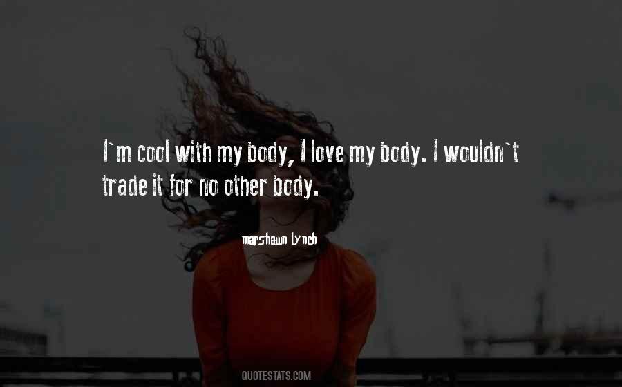 I Love My Body Quotes #164584