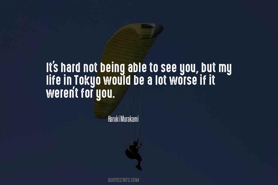 Not Being Able To See You Quotes #1598433