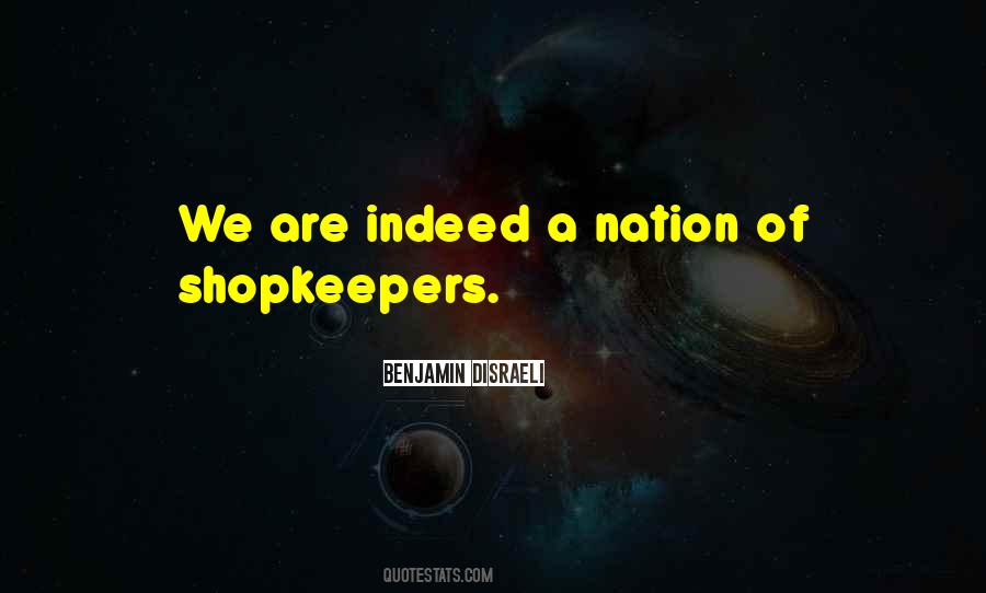 A Nation Of Shopkeepers Quotes #1317978
