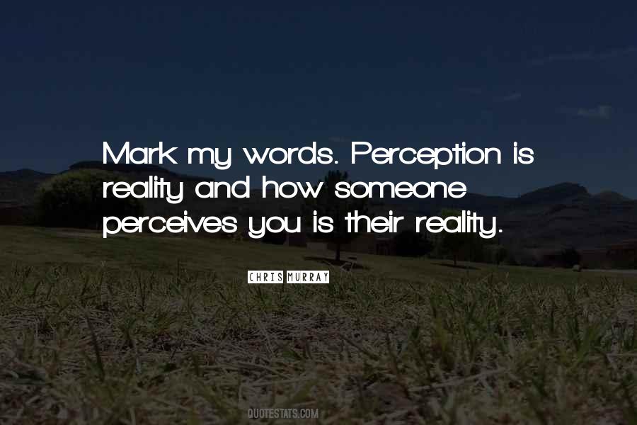 Your Perception Is Your Reality Quotes #149283