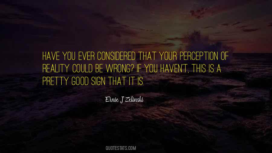 Your Perception Is Your Reality Quotes #1869972