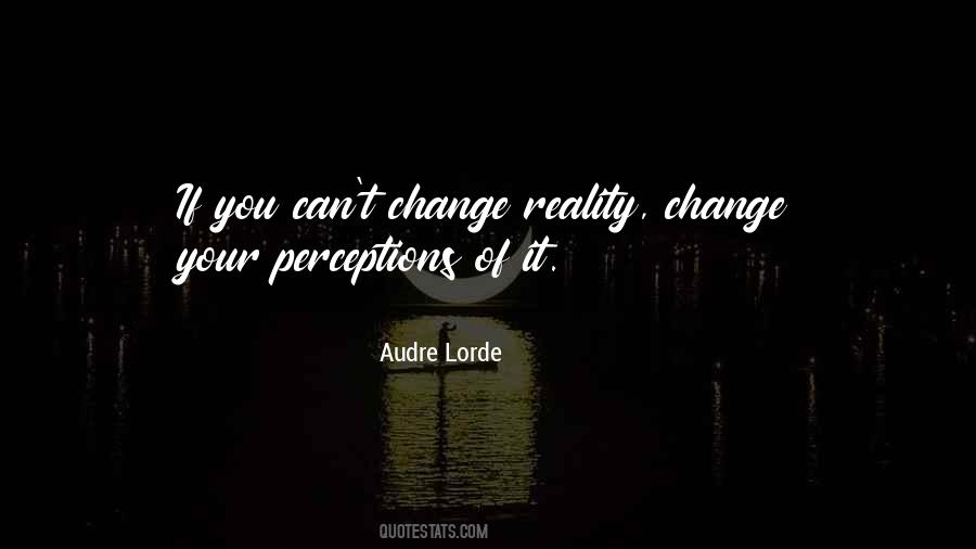 Your Perception Is Your Reality Quotes #199821