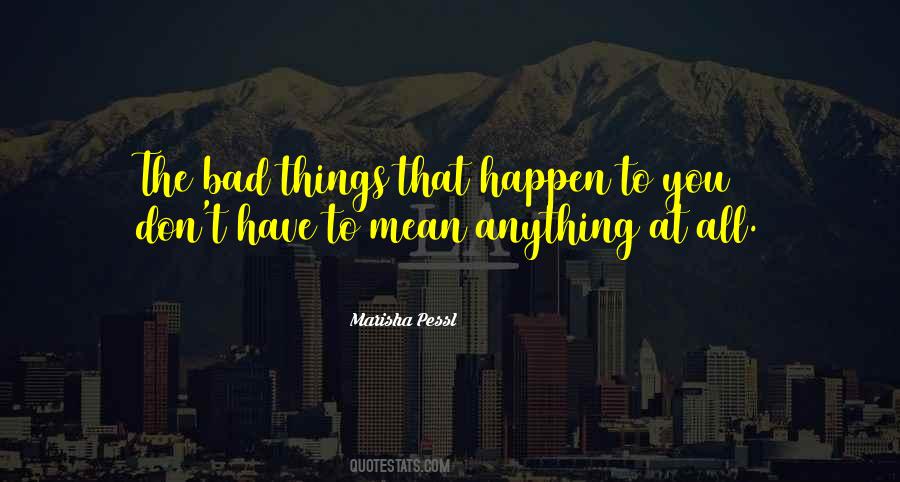 Things That Happen To You Quotes #1059370