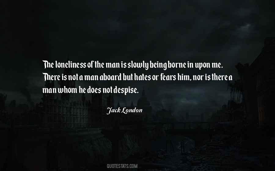 Loneliness Man Quotes #1513528
