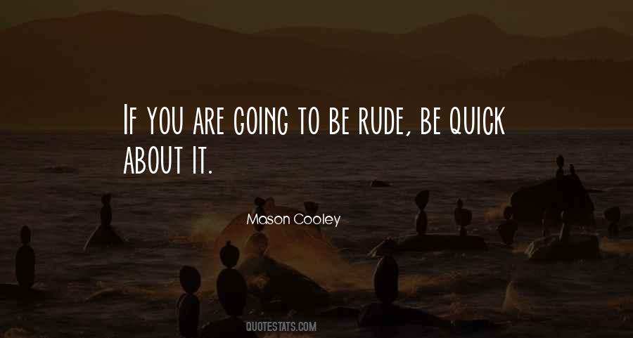 You Are Rude Quotes #1665534
