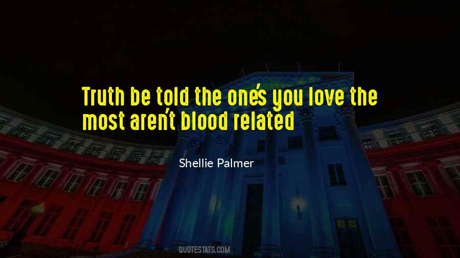 Sometimes Family Is Not Blood Quotes #208824
