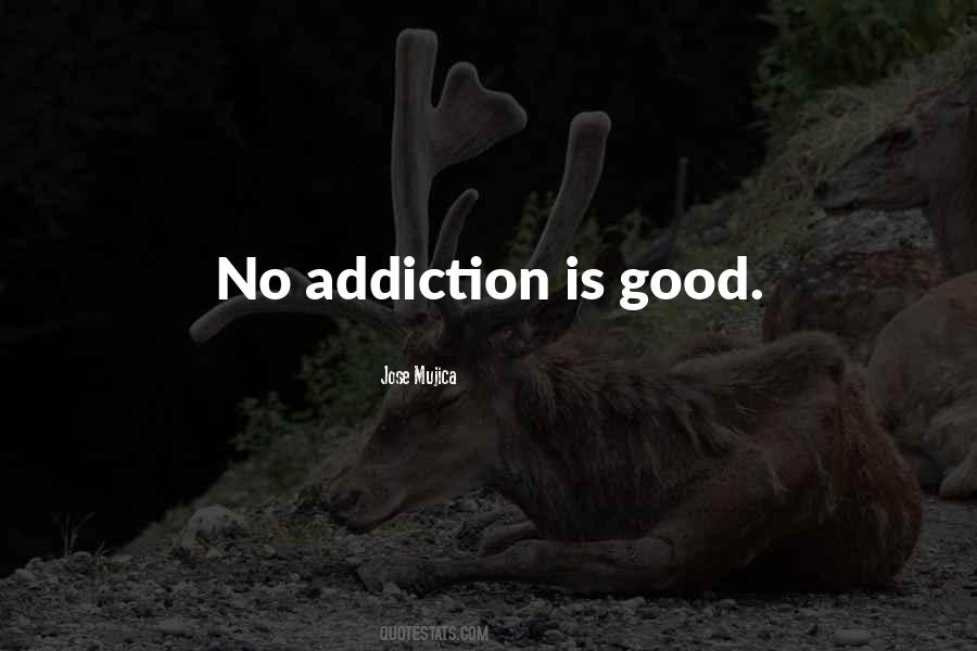 Addiction Is Quotes #1468753
