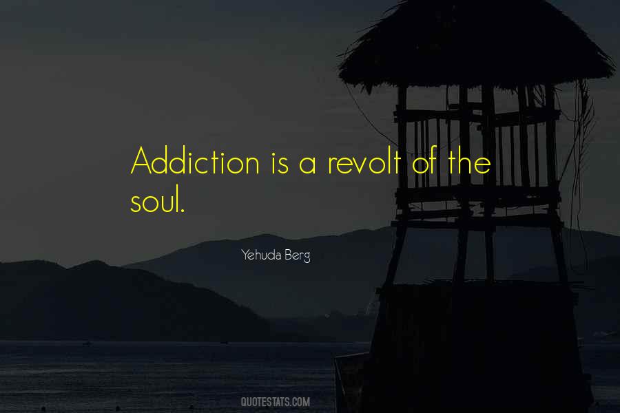 Addiction Is Quotes #1778994