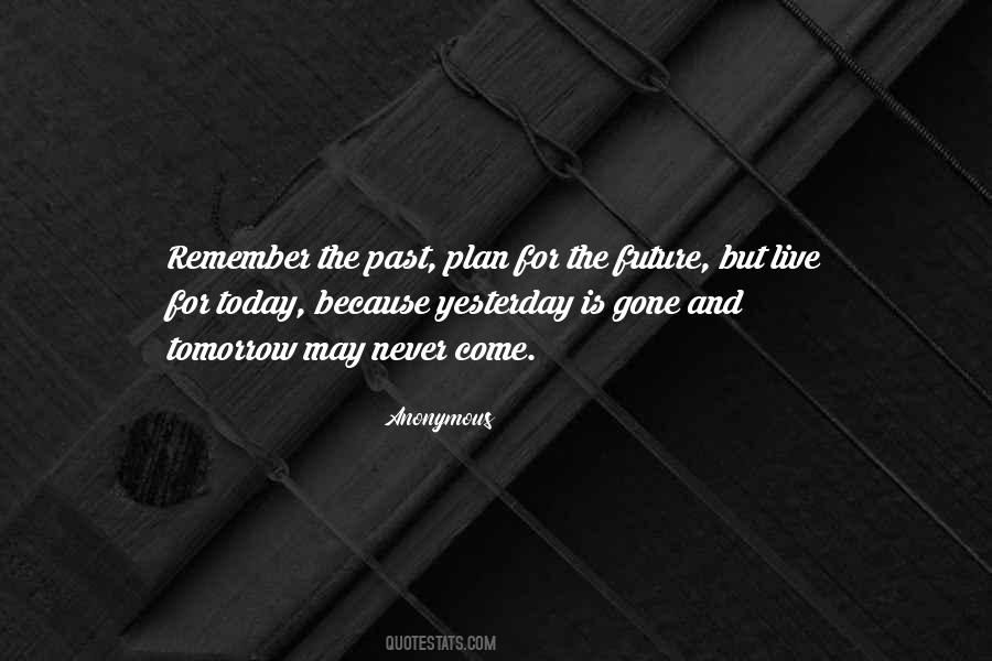 Past Today Tomorrow Quotes #1056582