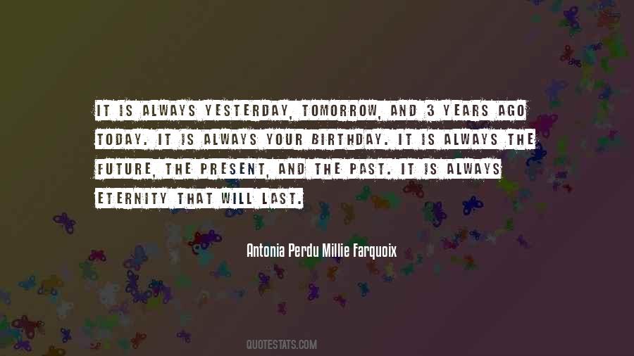 Past Today Tomorrow Quotes #469332