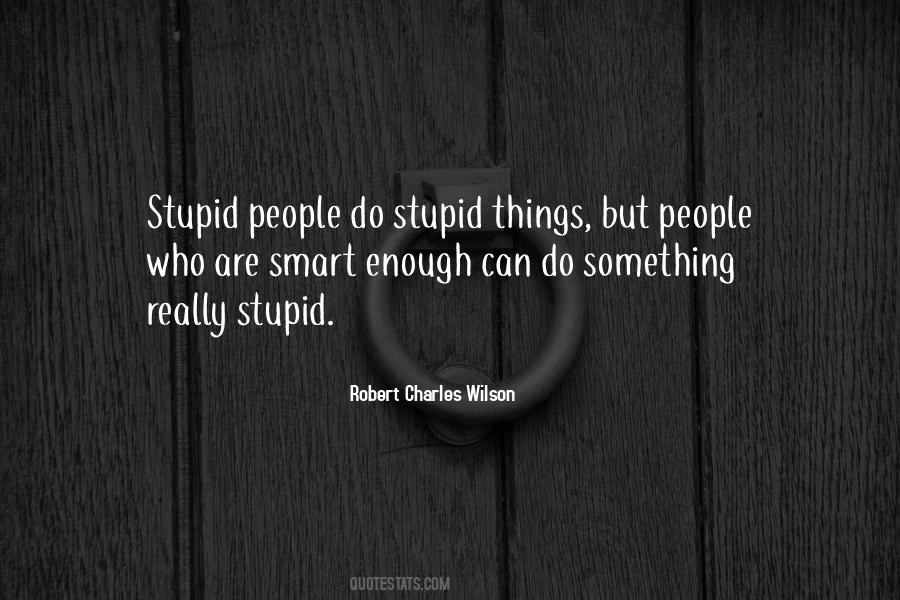 Smart Stupid Quotes #963830