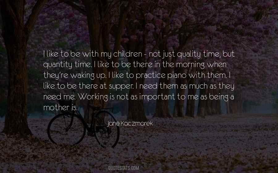 Quality Time Over Quantity Quotes #1023186