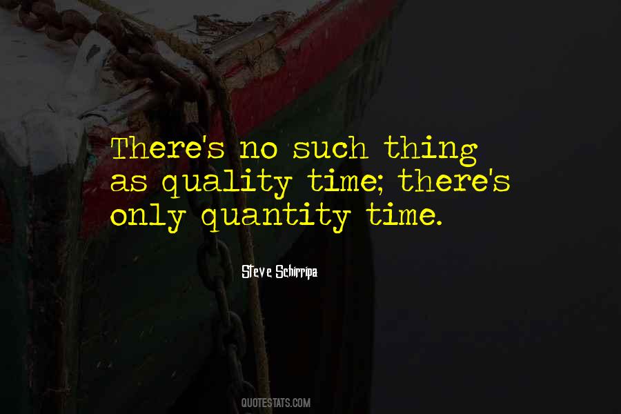 Quality Time Over Quantity Quotes #232739