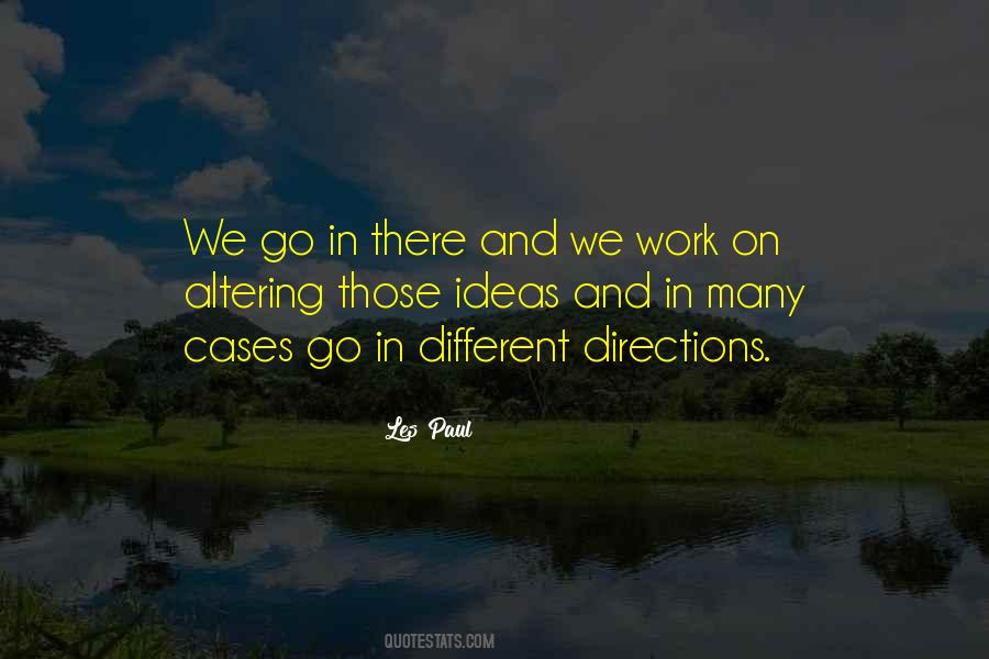 Go In Different Directions Quotes #1463588