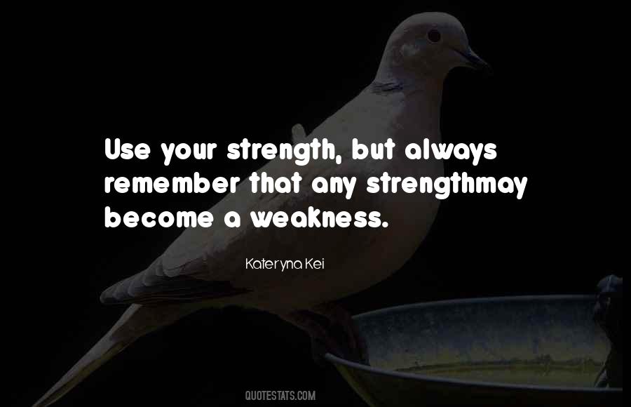 Weakness Life Quotes #212983