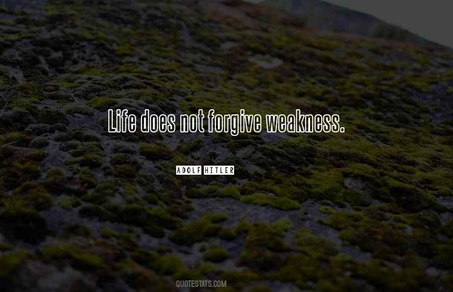 Weakness Life Quotes #662905