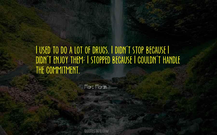 I Used To Do Drugs Quotes #1148773