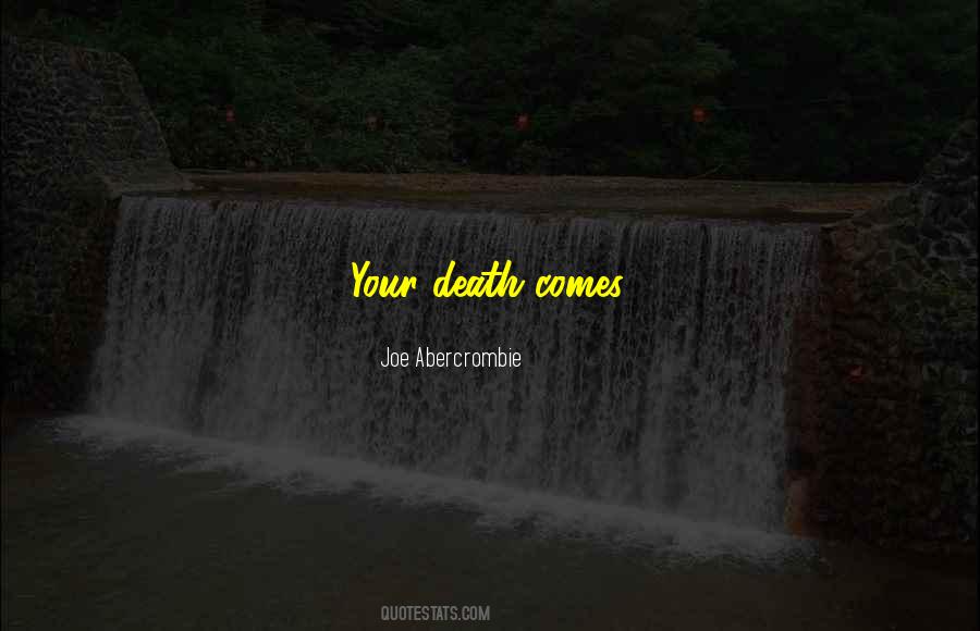 Death Comes Quotes #1280986