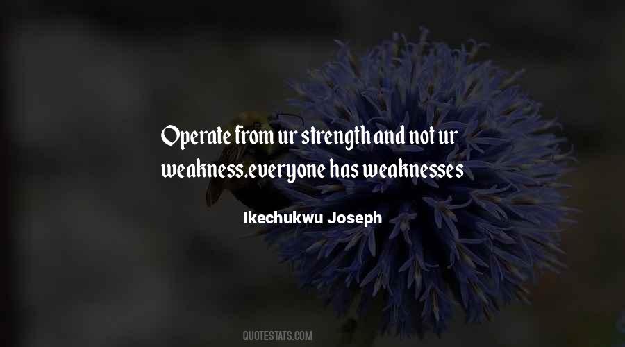 My Strength And Weaknesses Quotes #730433