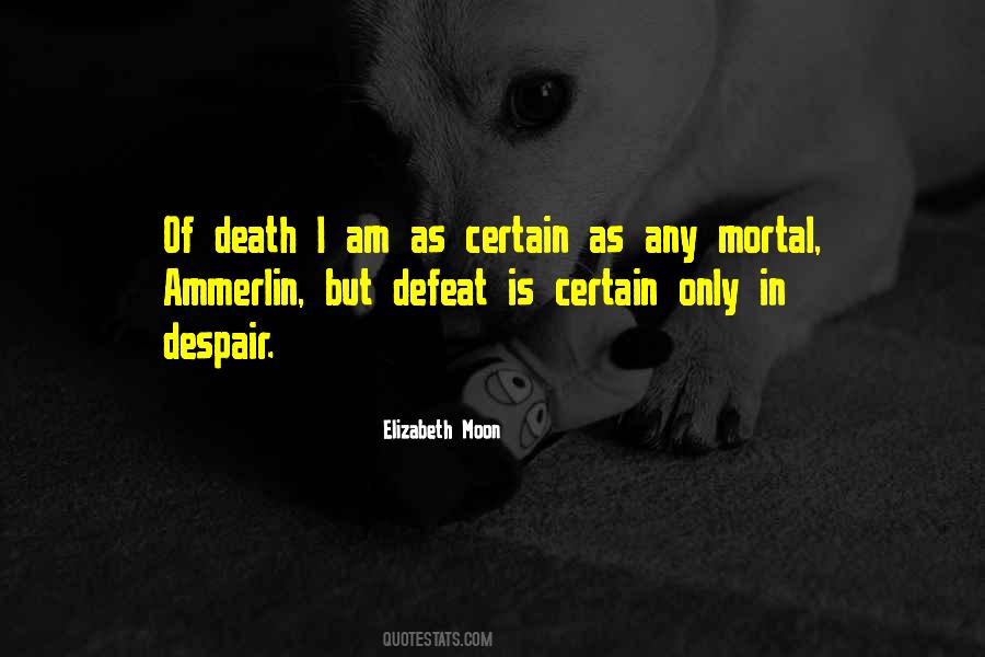 Death Is Certain Quotes #438146