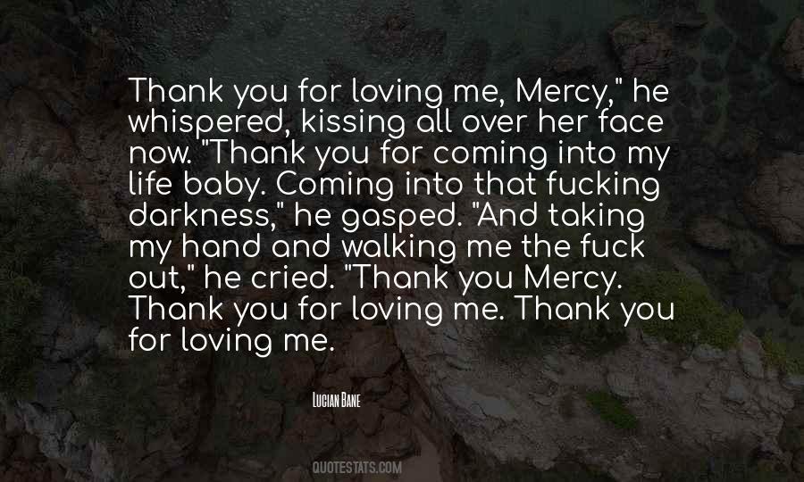 Thank You For Walking Into My Life Quotes #1184539