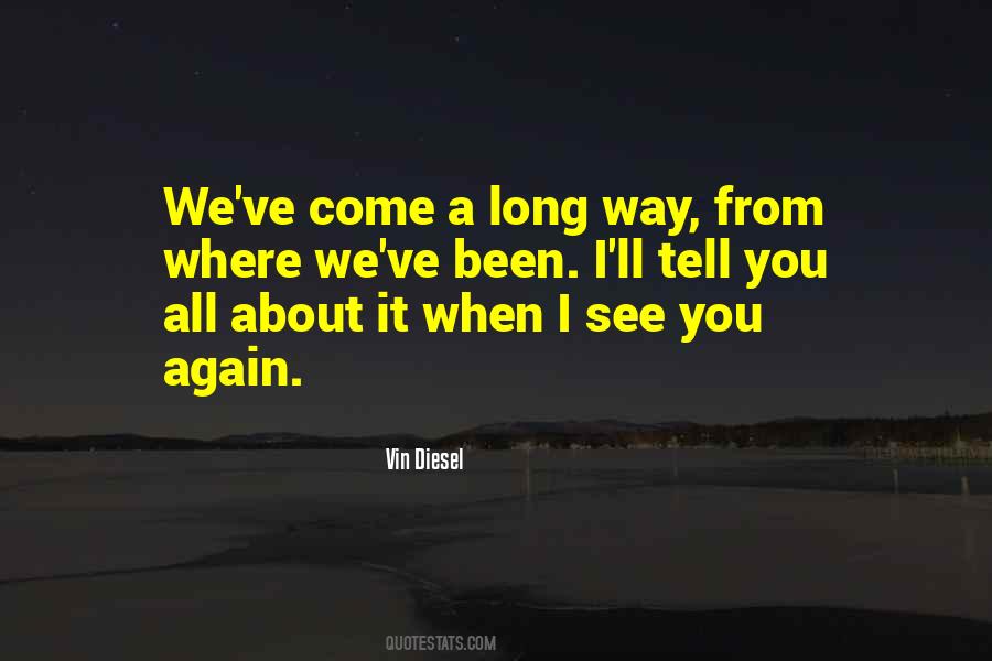 Come A Long Way Quotes #1115951