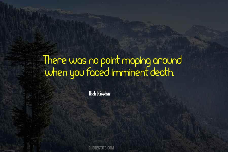 Death Is Imminent Quotes #1729002