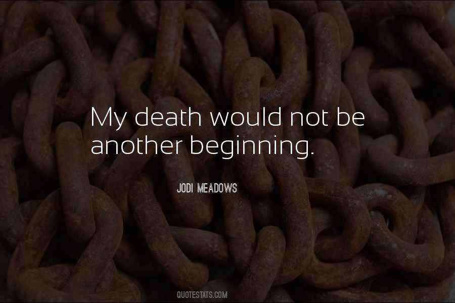 Death Is Just The Beginning Quotes #228553