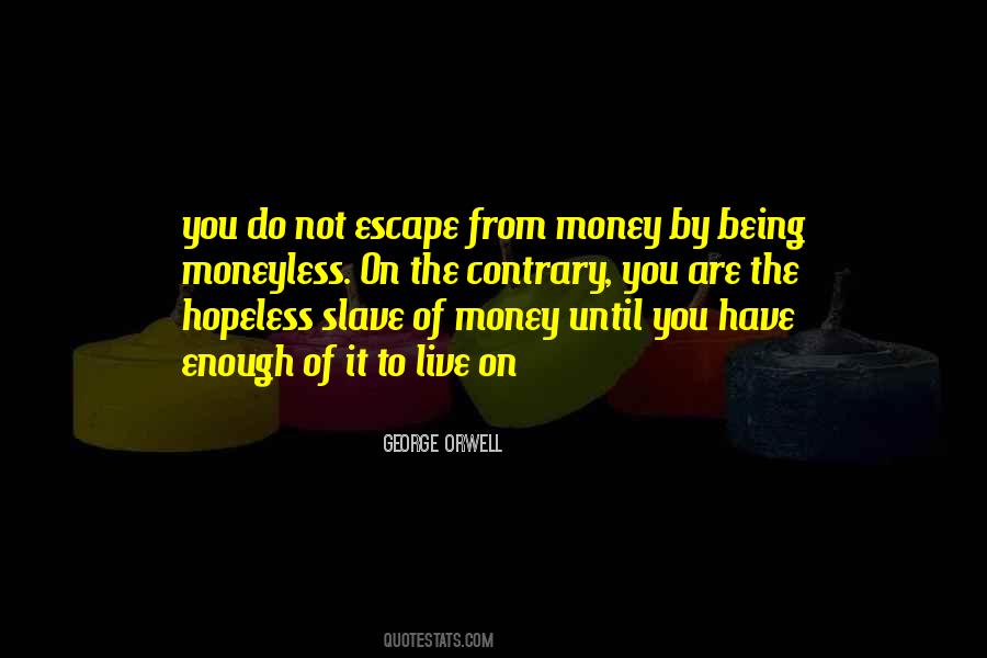 Slave To Money Quotes #183595