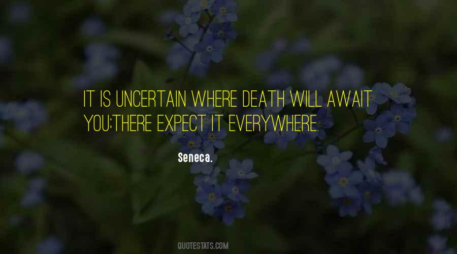 Death Is Uncertain Quotes #121689
