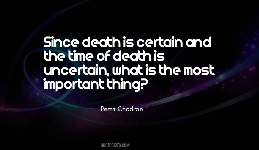 Death Is Uncertain Quotes #1474758