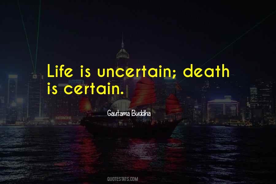 Death Is Uncertain Quotes #1745303