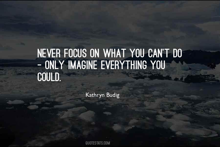 Focus On What Quotes #1424562