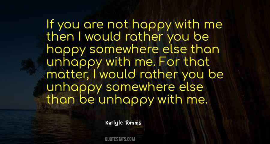 Not Happy With Me Quotes #902822