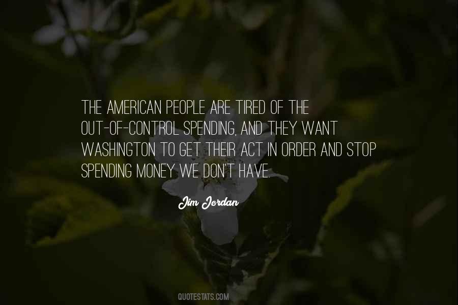 Stop Spending Money Quotes #1242392