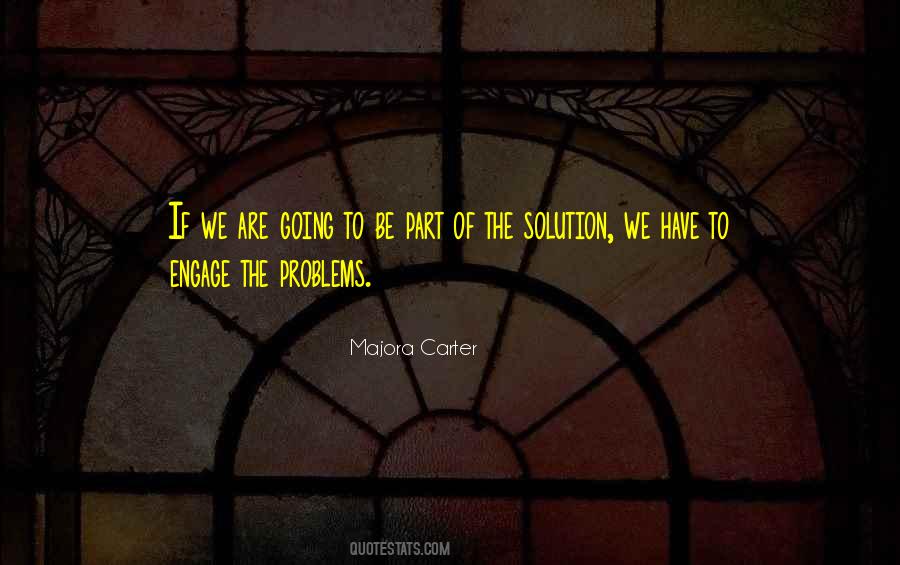 If Your Not Part Of The Solution Quotes #779477