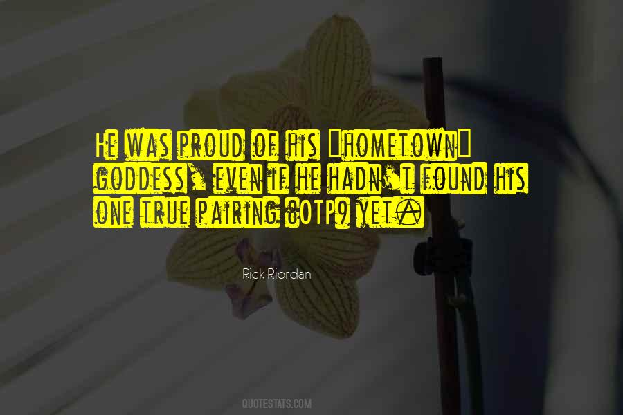 Proud Of My Hometown Quotes #1087487