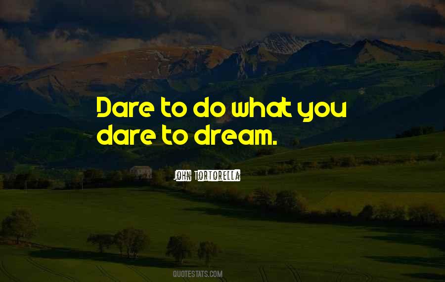 If You Dare To Dream Quotes #307087