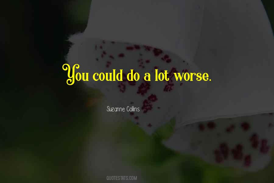 Cant Get Any Worse Quotes #36840