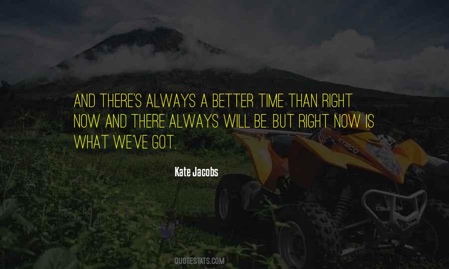 What Better Time Than Now Quotes #818311