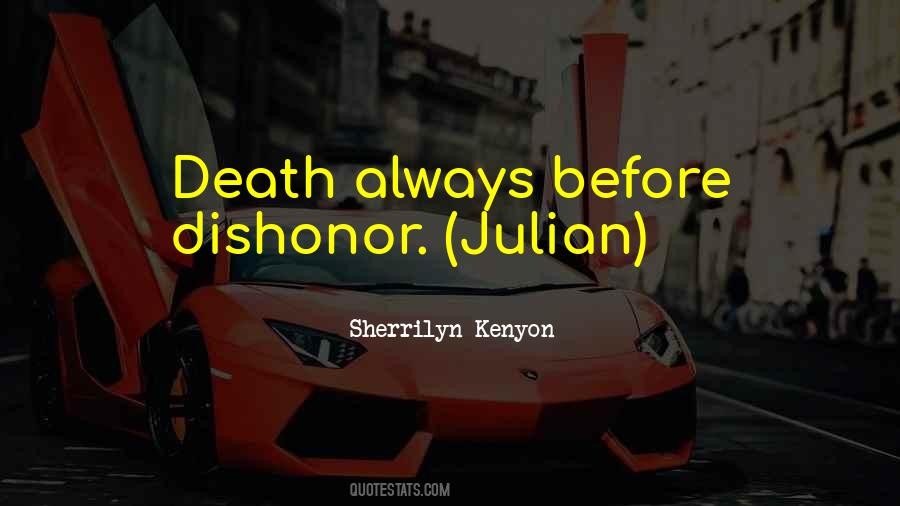 Death Over Dishonor Quotes #1640215